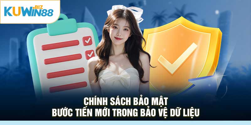 Chính Sách Bảo Mật – Bước Tiến Mới Trong Bảo Vệ Dữ Liệu